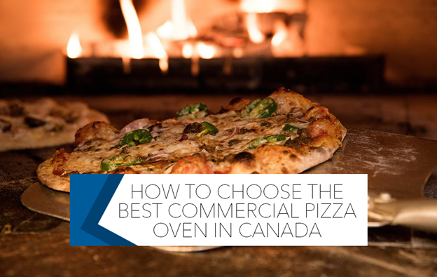 How to Choose the Best Commercial Pizza Oven in Canada